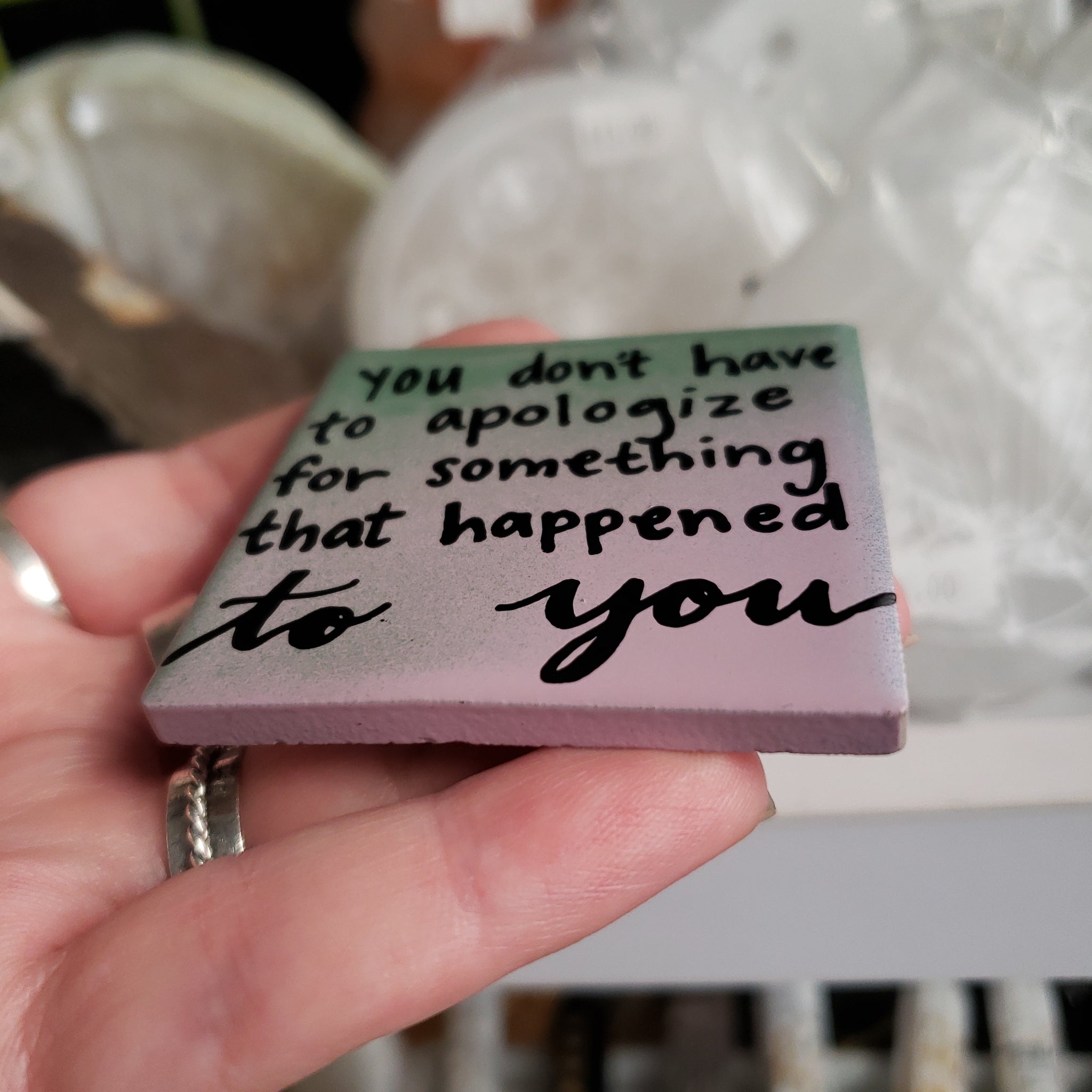 You don't have to apologize for something that happened to you (Magnet)