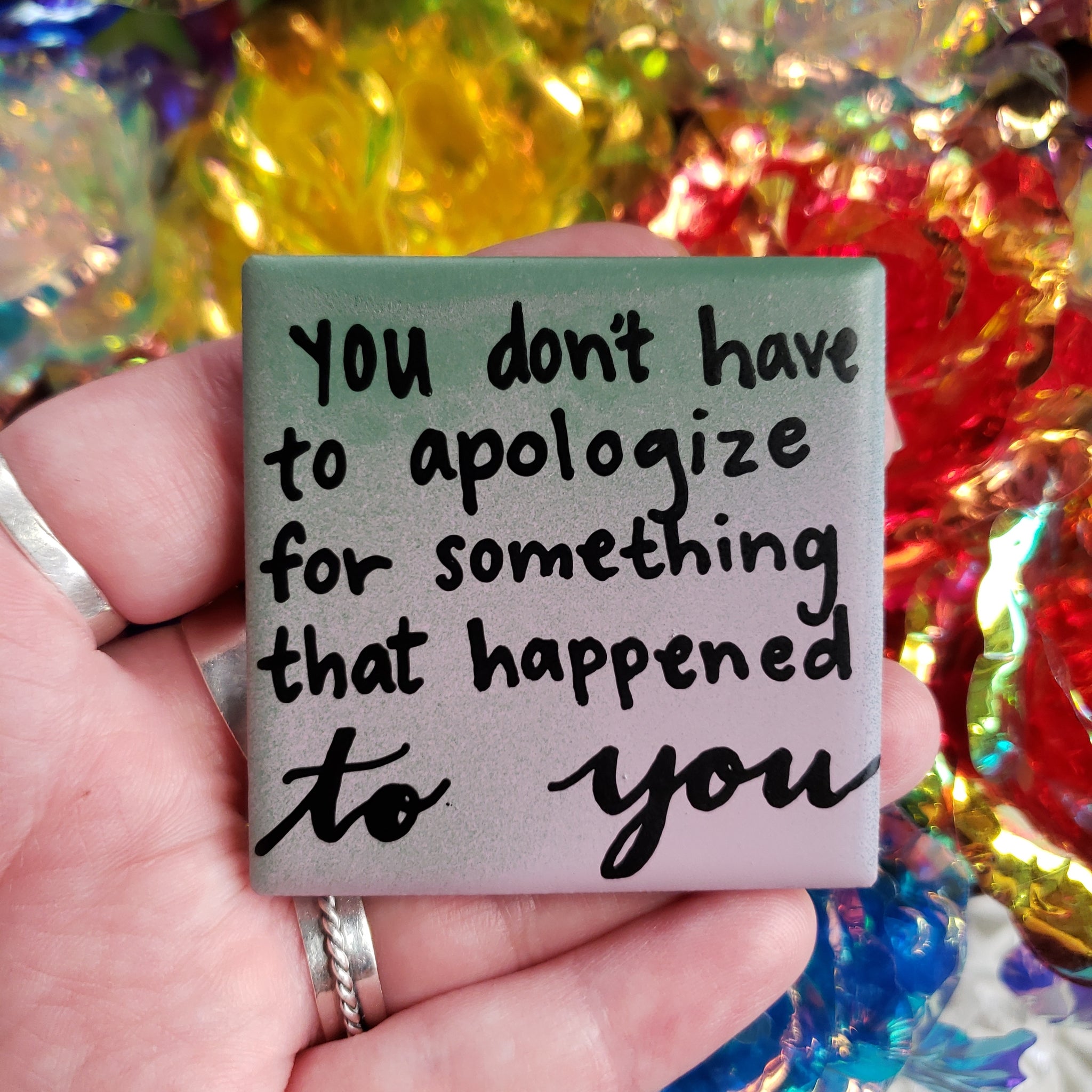 You don't have to apologize for something that happened to you (Magnet)