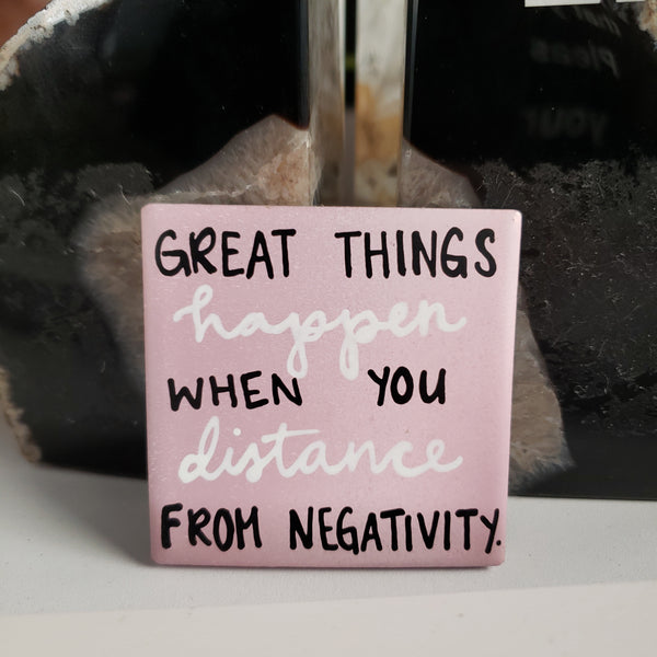 great things happen when you distance from negativity. (Magnet)