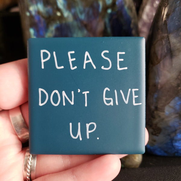 please don't give up. (Magnet)